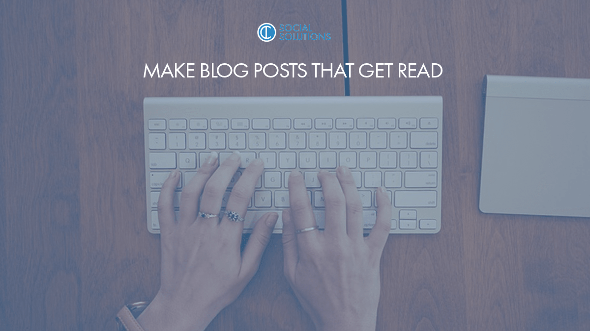 Make Blog Posts That Get Read